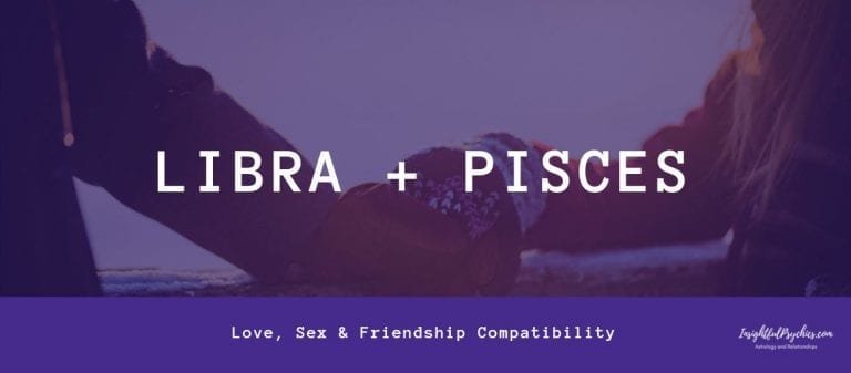 Libra and Pisces Compatibility: Sex, Love, and Friendship