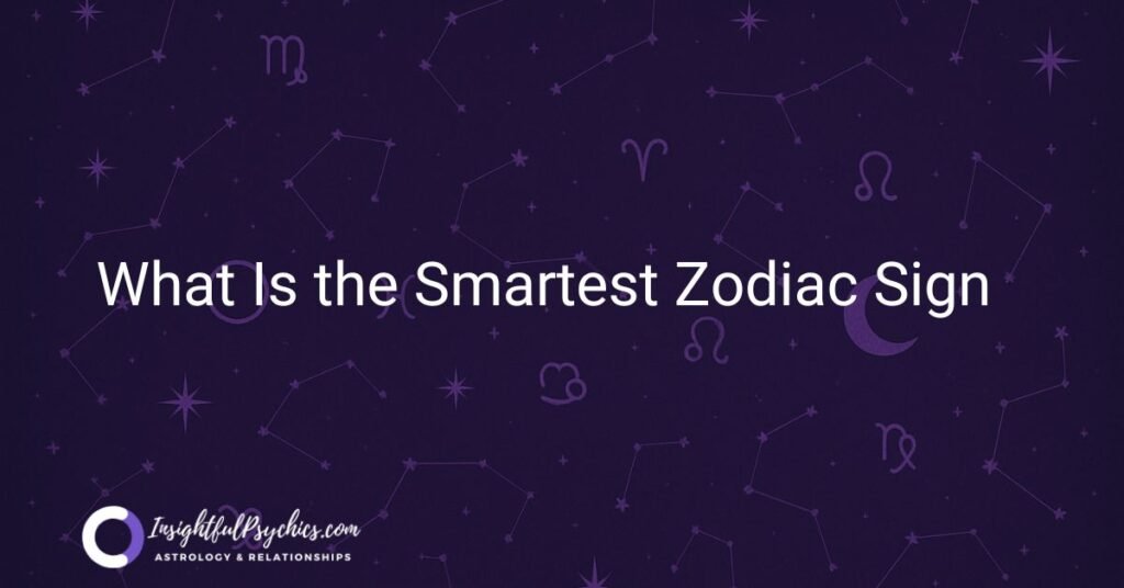What is the smartest zodiac sign - we look at which is the most intelligent