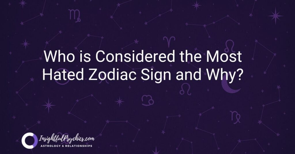 Most hated zodiac sign